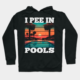 I Pee In Pools Hoodie